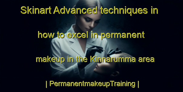 Skinart Advanced techniques in how to excel in permanent makeup in the Kinnarumma area | PermanentmakeupTraining | PermanentmakeupClasses | SkinartTraining-Sweden